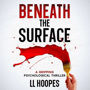 Beneath the Surface: A Gripping Psychological Thriller