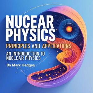 Nuclear Physics: Principles and Applications: An Introduction to Nuclear Physics