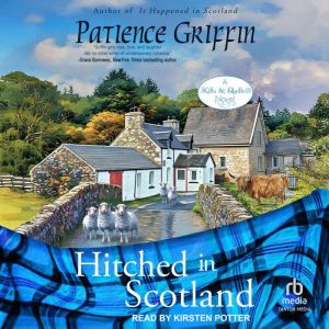 Hitched in Scotland Kilts and Quilts..., Patience Griffin