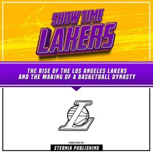 ShowTime Lakers The Rise Of The Los ..., Eternia Publishing