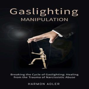 Gaslighting Manipulation, Harmon Adler