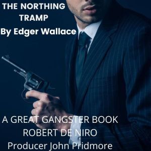 THE NORTHING TRAMP, Edgar Wallace