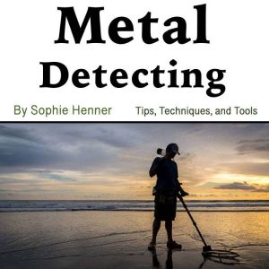 Metal Detecting, Sophie Henner
