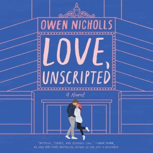 Love, Unscripted: A Novel, Owen Nicholls