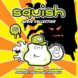 Squish Audio Collection: 1-4: Super Amoeba; Brave New Pond; The Power of the Parasite; Captain Disaster, Jennifer L. Holm