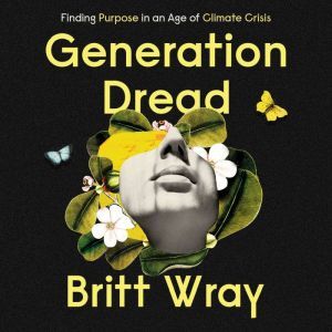 Generation Dread, Britt Wray