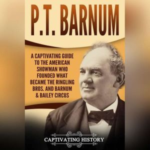 P.T. Barnum, Captivating History