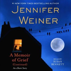 A Memoir of Grief Continued, Jennifer Weiner