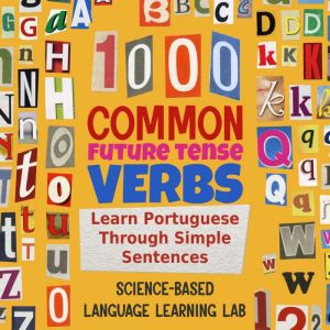 1000 Common Future Tense Verbs: Learn Portuguese Through Simple Sentences
