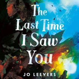 The Last Time I Saw You, Jo Leevers