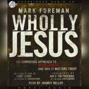 Wholly Jesus, Mark Foreman