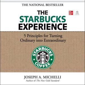 The Starbucks Experience, Joseph A. Michelli