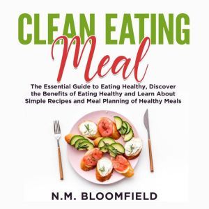 Clean Eating Meal The Essential Guid..., N.M. Bloomfield