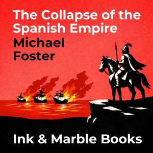 The Collapse of the Spanish Empire, Michael Foster