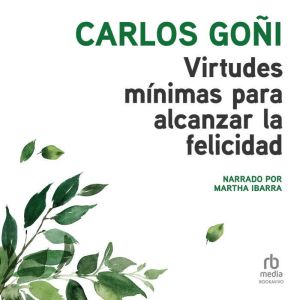 Virtudes minimas para alcanzar la fel..., Carlos Goni
