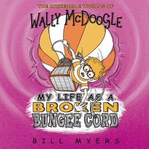 My Life as a Broken Bungee Cord, Bill Myers