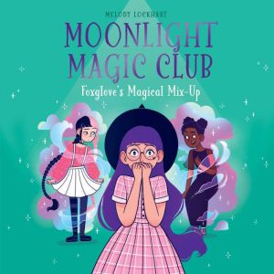 Moonlight Magic Club Foxgloves Magi..., Melody Lockhart