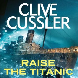 Raise the Titanic, Clive Cussler