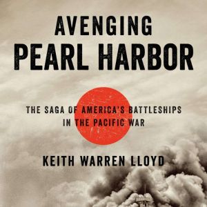 Avenging Pearl Harbor, Keith Warren Lloyd
