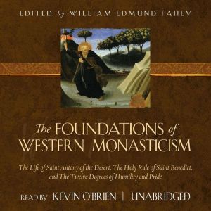 The Foundations of Western Monasticis..., William Edmund Fahey, PhD