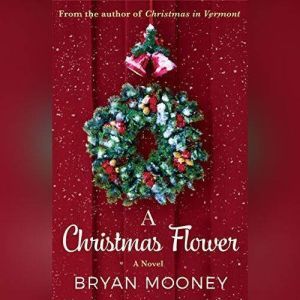 A Christmas Flower, Bryan Mooney