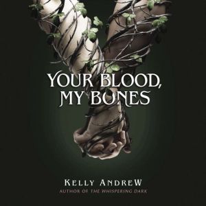 Your Blood, My Bones, Kelly Andrew