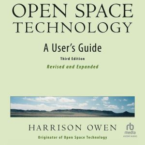 Open Space Technology, 3rd Edition, Harrison Owen