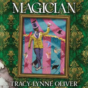 Magician, Tracy Lynne Oliver