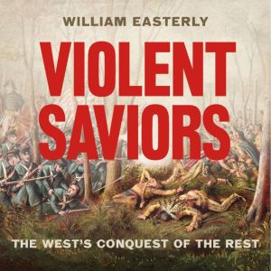 Violent Saviors, William Easterly