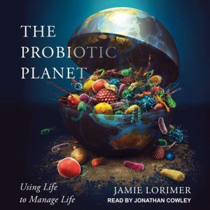 The Probiotic Planet, Jamie Lorimer