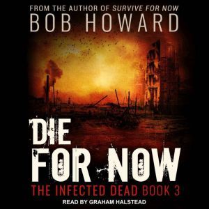 Die for Now, Bob Howard