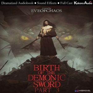 Birth of the Demonic Sword Part 3, Eveofchaos