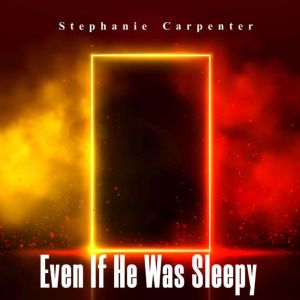 Even If He Was Sleepy