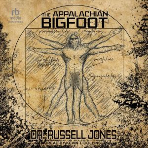 The Appalachian Bigfoot, Dr. Russell Jones