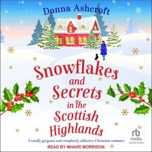Snowflakes and Secrets in the Scottis..., Donna Ashcroft
