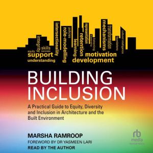 Building Inclusion: A Practical Guide to Equity, Diversity and Inclusion in Architecture and the Built Environment