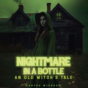 Nightmare in a Bottle: An old witches tale