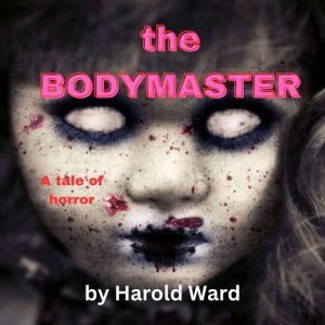 The Body Master, Harold Ward