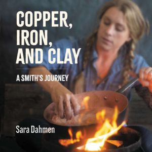 Copper, Iron, and Clay, Sara Dahmen