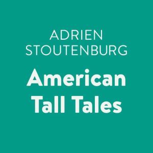 American Tall Tales, Adrien Stoutenburg
