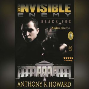 Invisible Enemy, The Black Fox, Anthony R Howard