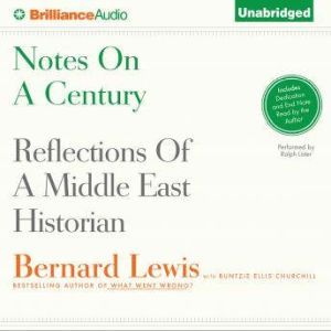 Notes on a Century Reflections of a Middle East Historian, Bernard Lewis