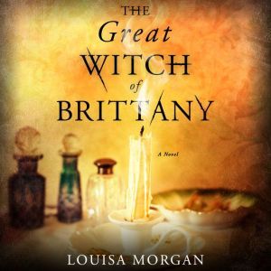 The Great Witch of Brittany, Louisa Morgan