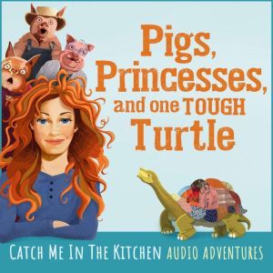 Pigs, Princesses, and One Tough Turtl..., Ginette Mohr