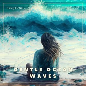 Gentle Ocean Waves, Greg Cetus