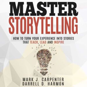 Master Storytelling, Mark J. Carpenter