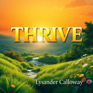 THRIVE: The Secrets of Inherited Resilience: "Unlock your potential! Discover engaging audio lessons in THRIVE for mastering i