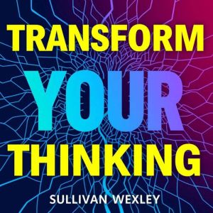 Transform Your Thinking: Secrets to Navigating Life's Complex Webs: "Transform your perspective! Engage with captivating audio