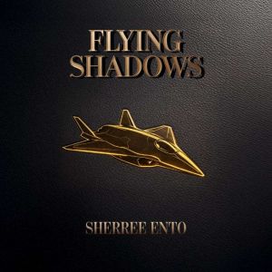 Flying Shadows, Sherree Ento