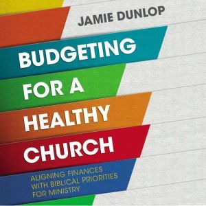 Budgeting for a Healthy Church, Jamie Dunlop
